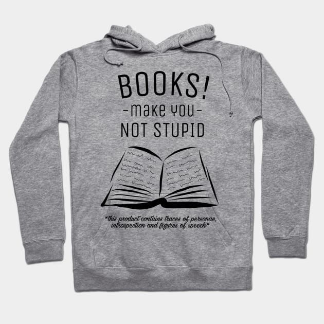 Books make you not stupid! Hoodie by marius28